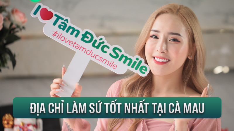 BỌC RĂNG SỨ Ở CÀ MAU - ĐỊA CHỈ NÀO LÀ TỐT ?