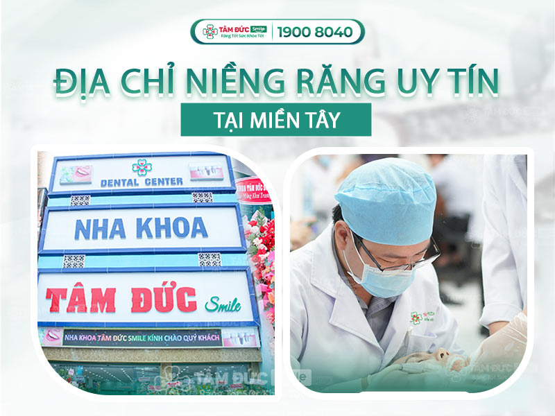 ĐỊA CHỈ NHA KHOA NIỀNG RĂNG TỐT MIỀN TÂY