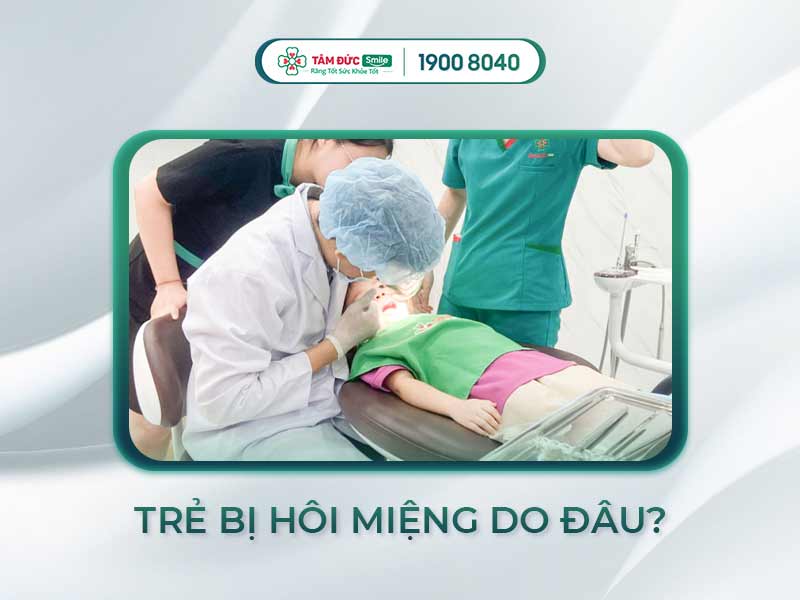 HÔI MIỆNG Ở TRẺ EM: DẤU HIỆU VÀ NHỮNG ẢNH HƯỞNG KHÔNG TƯỞNG