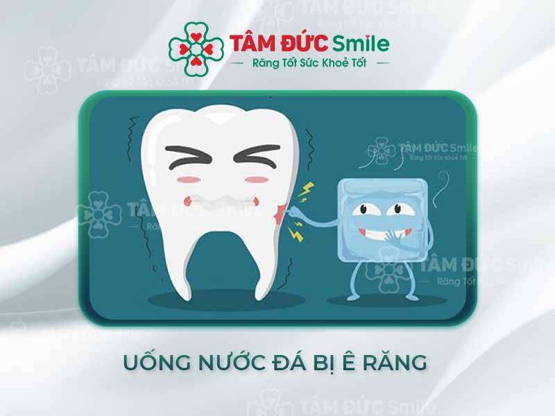 UỐNG NƯỚC ĐÁ BỊ Ê RĂNG LÀ DO ĐÂU? BÍ QUYẾT CHĂM SÓC RĂNG ĐỂ ĂN UỐNG NGON MIỆNG